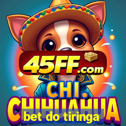 bet do tiringa